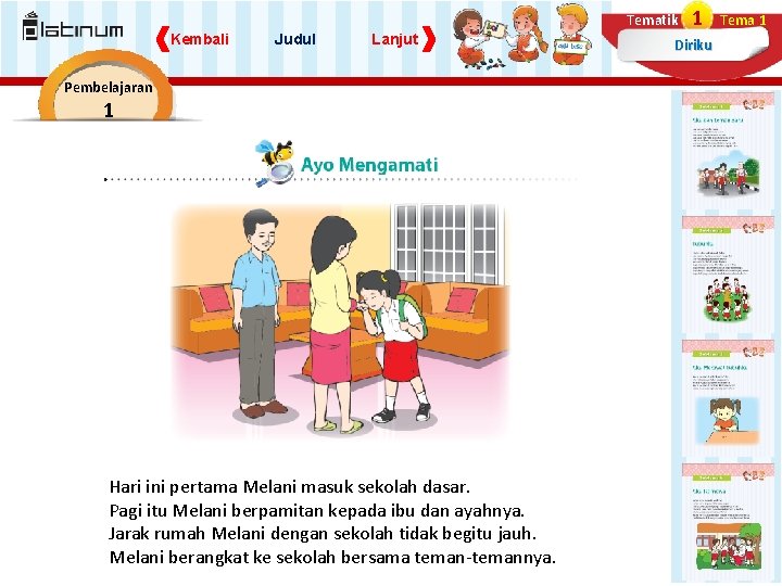 Tematik Kembali Judul Lanjut Pembelajaran 1 Hari ini pertama Melani masuk sekolah dasar. Pagi Tematik Kembali Judul Lanjut Pembelajaran 1 Hari ini pertama Melani masuk sekolah dasar. Pagi