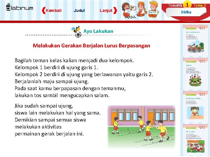 Tematik Kembali Judul Lanjut Melakukan Gerakan Berjalan Lurus Berpasangan Bagilah teman kelas kalian menjadi Tematik Kembali Judul Lanjut Melakukan Gerakan Berjalan Lurus Berpasangan Bagilah teman kelas kalian menjadi