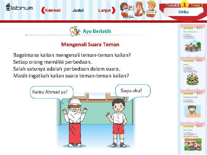 Tematik Kembali Judul Lanjut Mengenali Suara Teman Bagaimana kalian mengenali teman-teman kalian? Setiap orang Tematik Kembali Judul Lanjut Mengenali Suara Teman Bagaimana kalian mengenali teman-teman kalian? Setiap orang