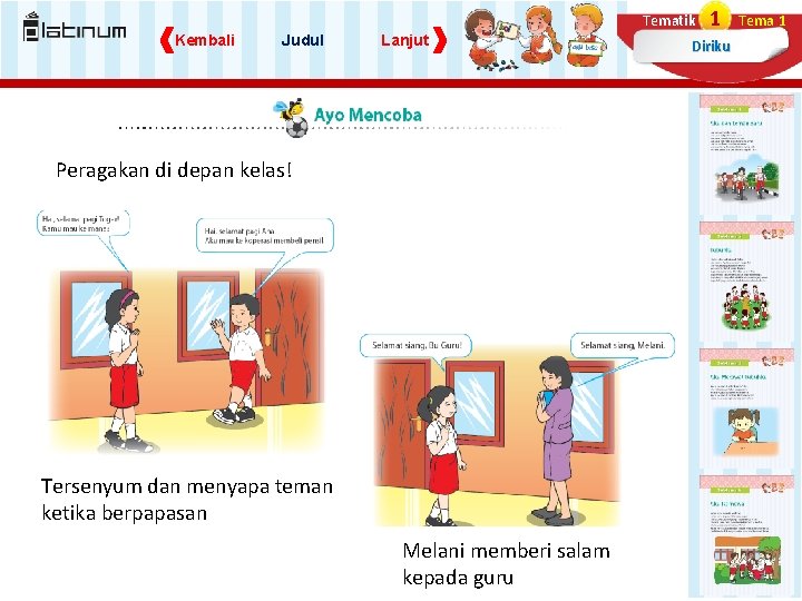 Tematik Kembali Judul Lanjut Peragakan di depan kelas! Tersenyum dan menyapa teman ketika berpapasan Tematik Kembali Judul Lanjut Peragakan di depan kelas! Tersenyum dan menyapa teman ketika berpapasan