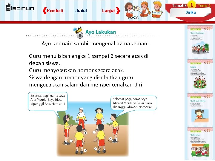 Tematik Kembali Judul Lanjut Ayo bermain sambil mengenal nama teman. Guru menuliskan angka 1 Tematik Kembali Judul Lanjut Ayo bermain sambil mengenal nama teman. Guru menuliskan angka 1