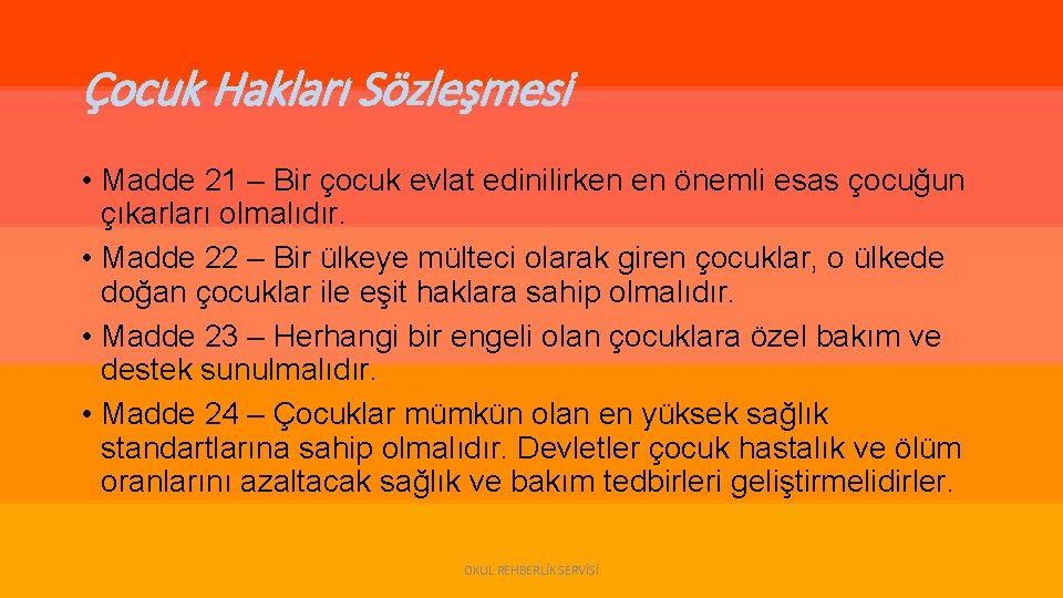 Çocuk Hakları Sözleşmesi • Madde 21 – Bir çocuk evlat edinilirken en önemli esas