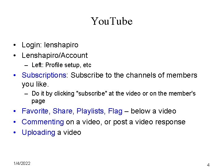 You. Tube • Login: lenshapiro • Lenshapiro/Account – Left: Profile setup, etc • Subscriptions: