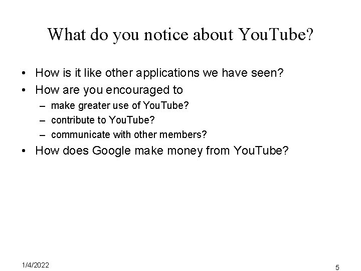 What do you notice about You. Tube? • How is it like other applications