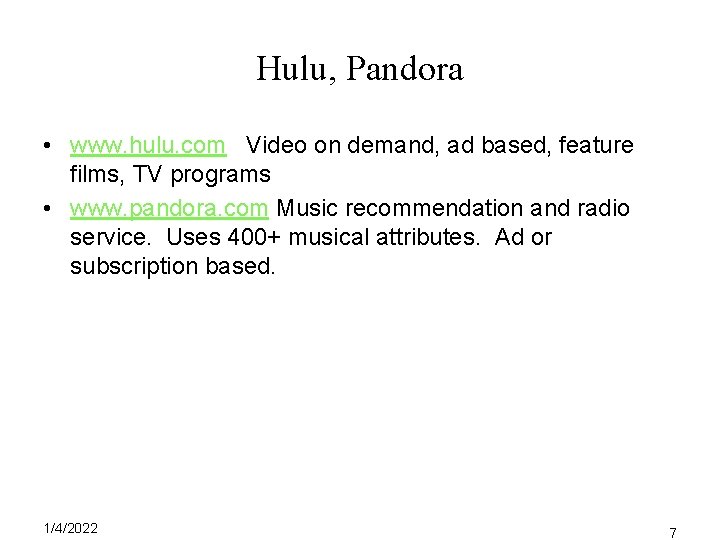 Hulu, Pandora • www. hulu. com Video on demand, ad based, feature films, TV