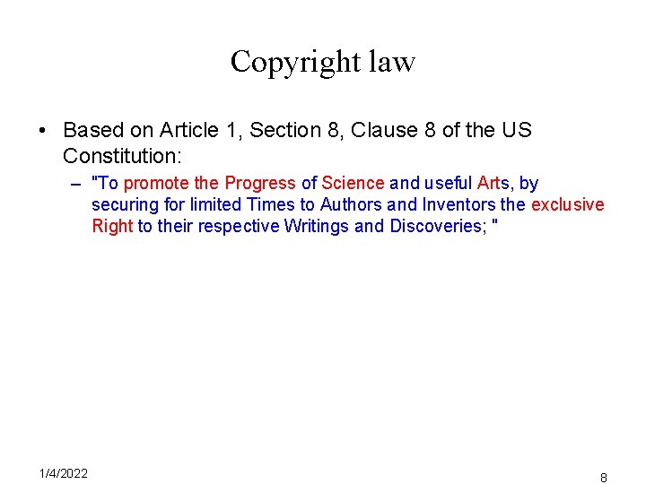 Copyright law • Based on Article 1, Section 8, Clause 8 of the US