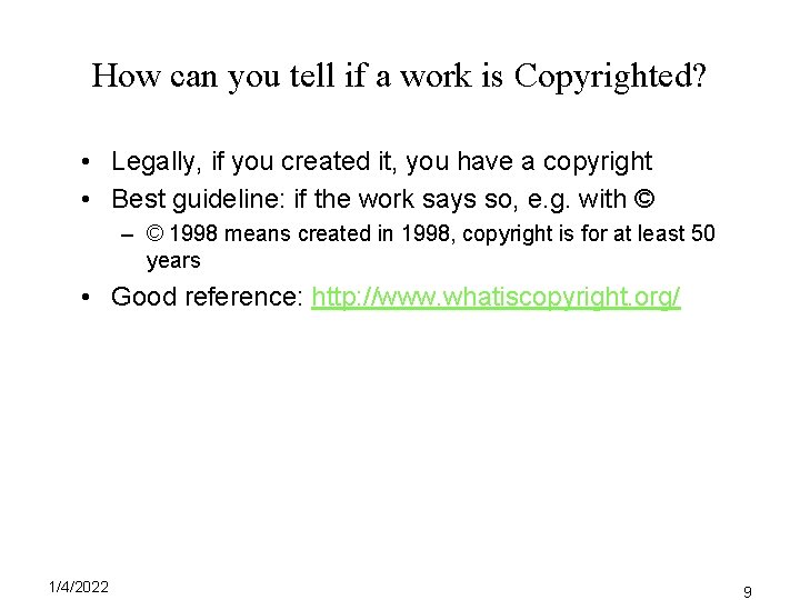 How can you tell if a work is Copyrighted? • Legally, if you created