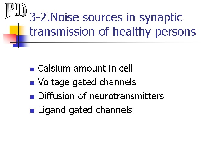 3 -2. Noise sources in synaptic transmission of healthy persons n n Calsium amount