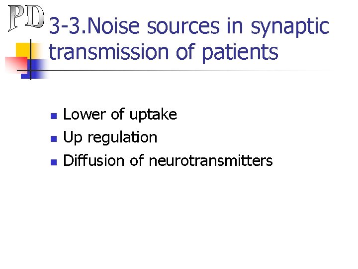 3 -3. Noise sources in synaptic transmission of patients n n n Lower of