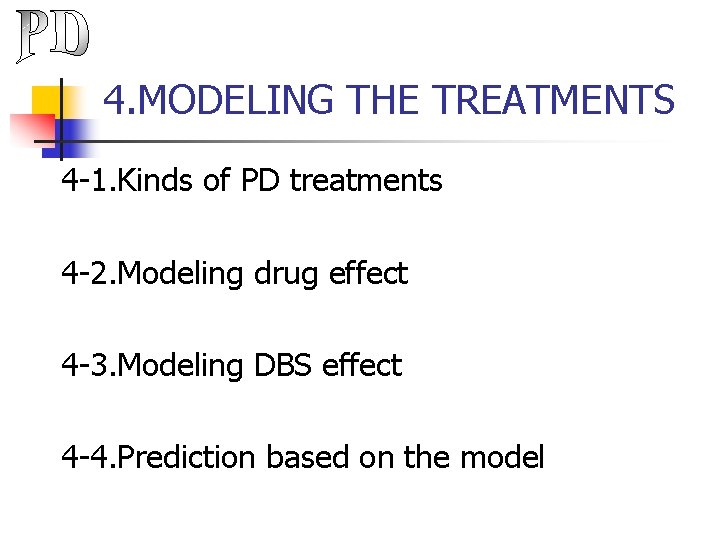4. MODELING THE TREATMENTS 4 -1. Kinds of PD treatments 4 -2. Modeling drug