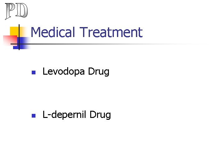 Medical Treatment n Levodopa Drug n L-depernil Drug 