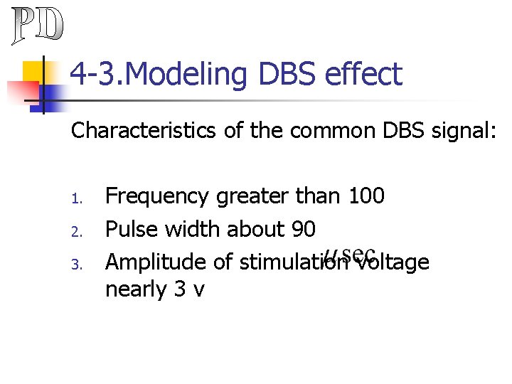 4 -3. Modeling DBS effect Characteristics of the common DBS signal: 1. 2. 3.