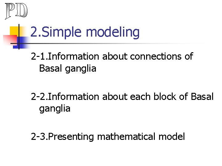 2. Simple modeling 2 -1. Information about connections of Basal ganglia 2 -2. Information