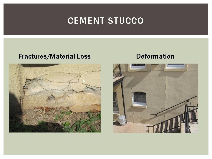 CEMENT STUCCO Fractures/Material Loss Deformation 