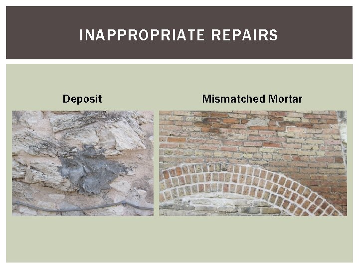 INAPPROPRIATE REPAIRS Deposit Mismatched Mortar 