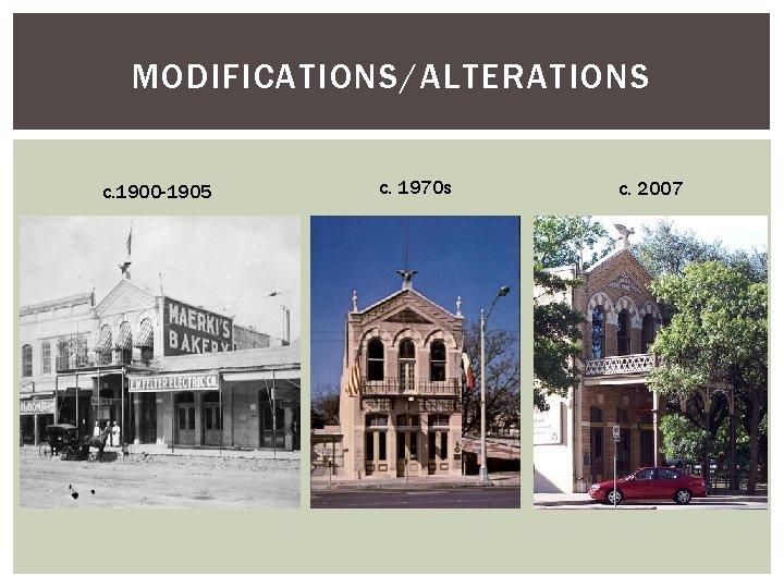 MODIFICATIONS/ALTERATIONS c. 1900 -1905 c. 1970 s c. 2007 