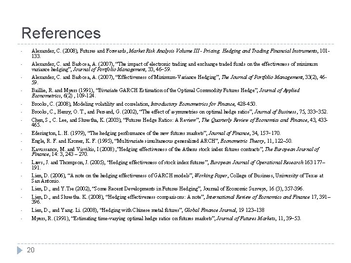 References - Alexander, C. (2008), Futures and Forwards, Market Risk Analysis Volume III -