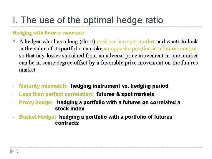 I. The use of the optimal hedge ratio Hedging with futures contracts: A hedger