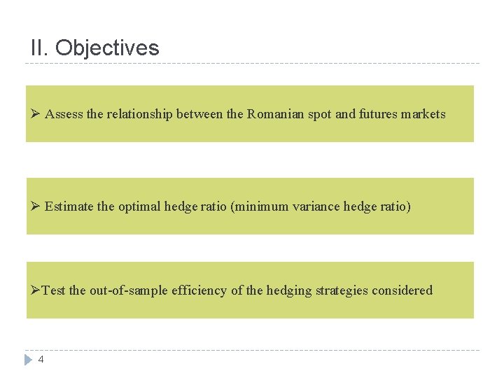 II. Objectives Ø Assess the relationship between the Romanian spot and futures markets Ø