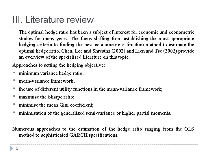 III. Literature review The optimal hedge ratio has been a subject of interest for