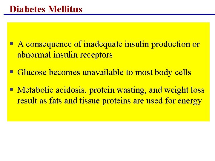 Diabetes Mellitus § A consequence of inadequate insulin production or abnormal insulin receptors § Diabetes Mellitus § A consequence of inadequate insulin production or abnormal insulin receptors §