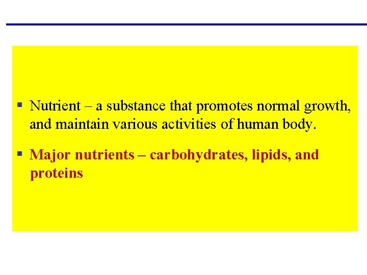 § Nutrient – a substance that promotes normal growth, and maintain various activities of § Nutrient – a substance that promotes normal growth, and maintain various activities of