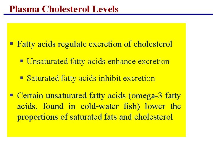 Plasma Cholesterol Levels § Fatty acids regulate excretion of cholesterol § Unsaturated fatty acids Plasma Cholesterol Levels § Fatty acids regulate excretion of cholesterol § Unsaturated fatty acids