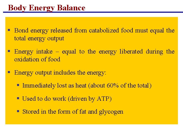 Body Energy Balance § Bond energy released from catabolized food must equal the total Body Energy Balance § Bond energy released from catabolized food must equal the total