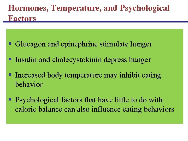 Hormones, Temperature, and Psychological Factors § Glucagon and epinephrine stimulate hunger § Insulin and Hormones, Temperature, and Psychological Factors § Glucagon and epinephrine stimulate hunger § Insulin and
