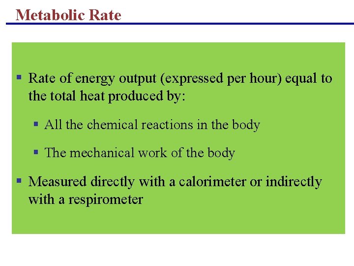 Metabolic Rate § Rate of energy output (expressed per hour) equal to the total Metabolic Rate § Rate of energy output (expressed per hour) equal to the total