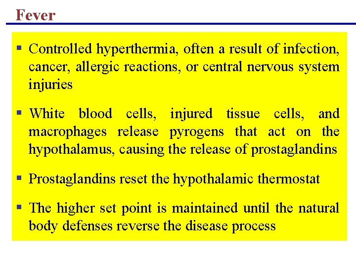 Fever § Controlled hyperthermia, often a result of infection, cancer, allergic reactions, or central Fever § Controlled hyperthermia, often a result of infection, cancer, allergic reactions, or central
