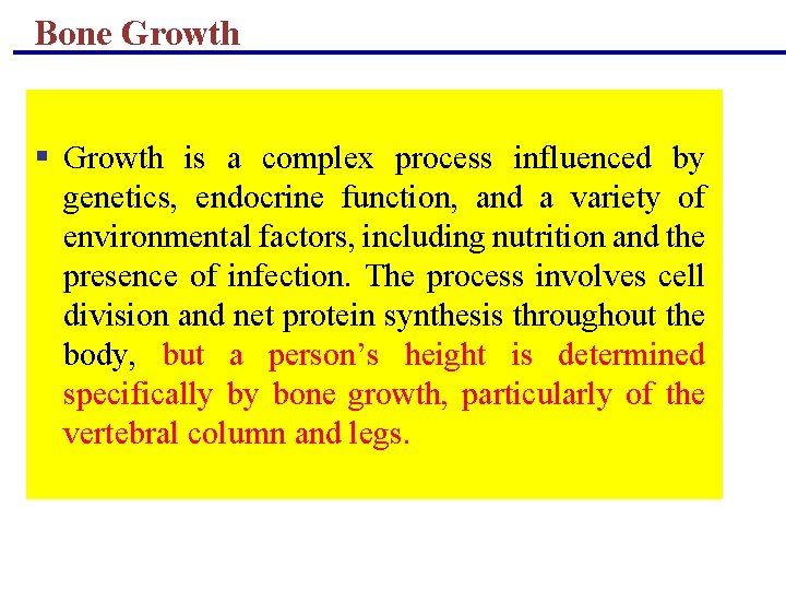 Bone Growth § Growth is a complex process influenced by genetics, endocrine function, and Bone Growth § Growth is a complex process influenced by genetics, endocrine function, and