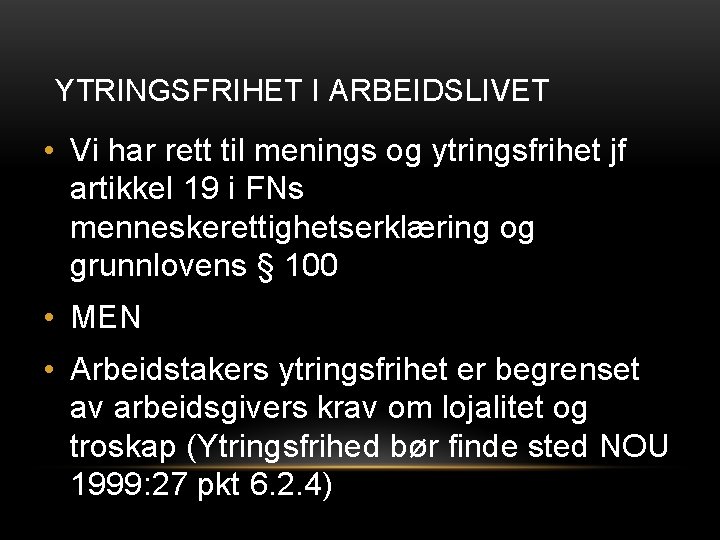 YTRINGSFRIHET I ARBEIDSLIVET • Vi har rett til menings og ytringsfrihet jf artikkel 19