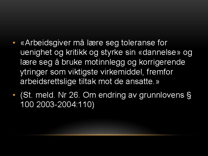  • «Arbeidsgiver må lære seg toleranse for uenighet og kritikk og styrke sin