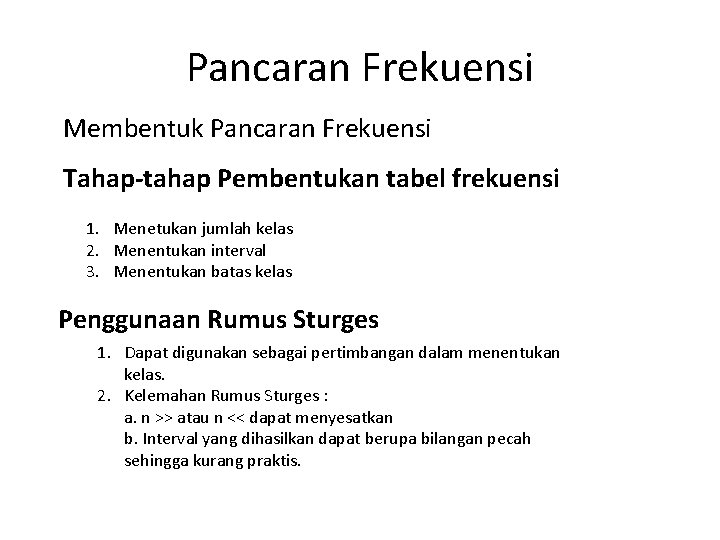 Pancaran Frekuensi Membentuk Pancaran Frekuensi Tahap-tahap Pembentukan tabel frekuensi 1. Menetukan jumlah kelas 2.