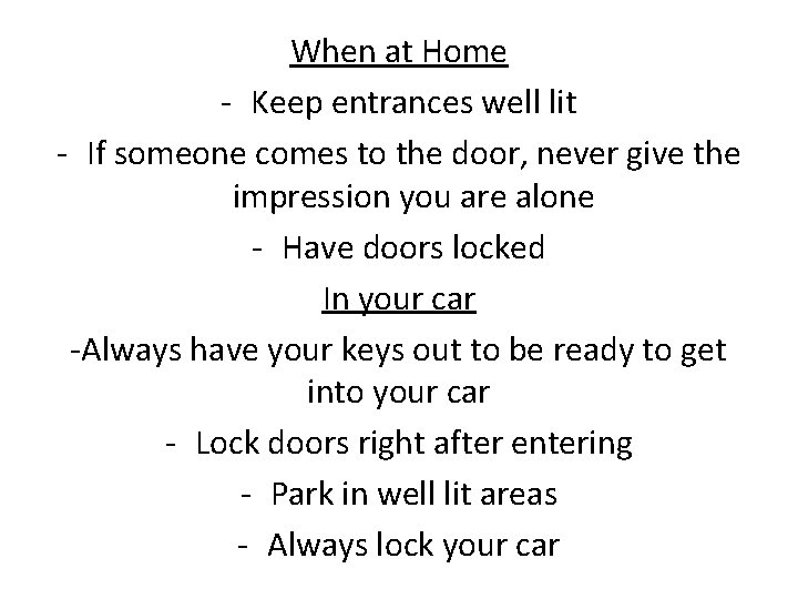 When at Home - Keep entrances well lit - If someone comes to the