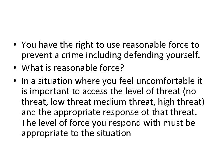  • You have the right to use reasonable force to prevent a crime