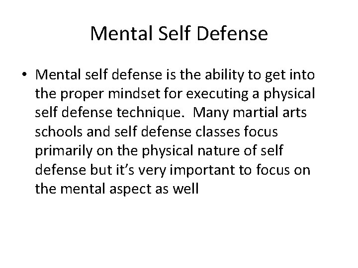 Mental Self Defense • Mental self defense is the ability to get into the