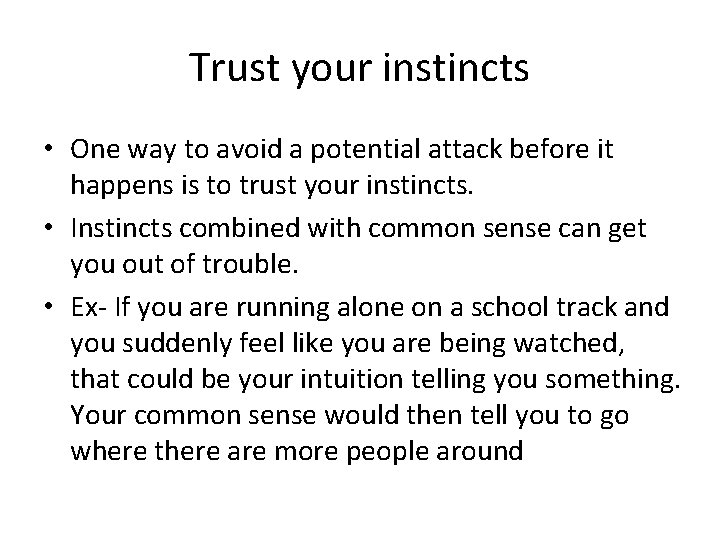 Trust your instincts • One way to avoid a potential attack before it happens
