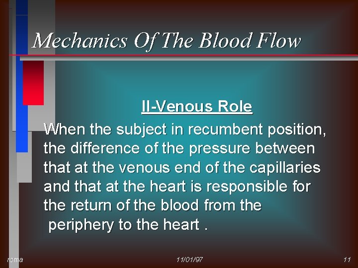 Mechanics Of The Blood Flow II-Venous Role When the subject in recumbent position, the