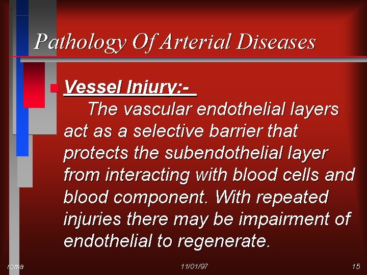 Pathology Of Arterial Diseases n Vessel Injury: The vascular endothelial layers act as a
