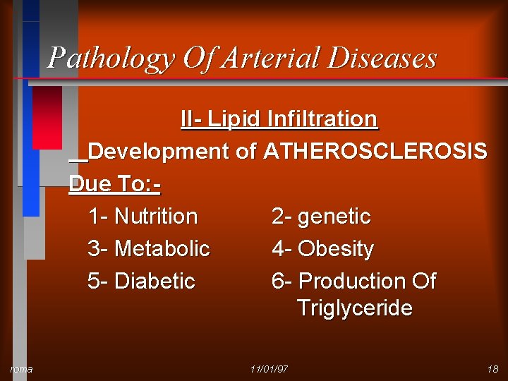 Pathology Of Arterial Diseases II- Lipid Infiltration Development of ATHEROSCLEROSIS Due To: 1 -