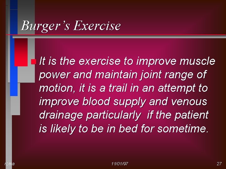 Burger’s Exercise n It is the exercise to improve muscle power and maintain joint