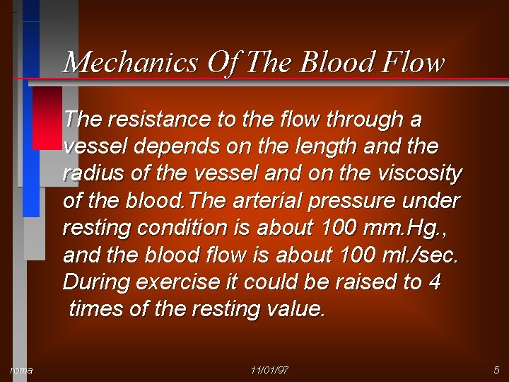 Mechanics Of The Blood Flow The resistance to the flow through a vessel depends