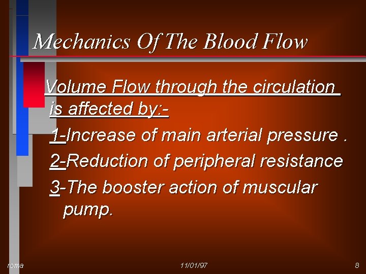 Mechanics Of The Blood Flow Volume Flow through the circulation is affected by: 1