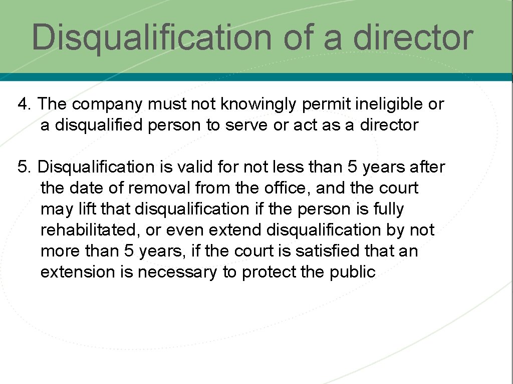 Disqualification of a director 4. The company must not knowingly permit ineligible or a