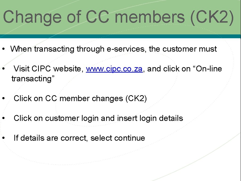 Change of CC members (CK 2) • When transacting through e-services, the customer must