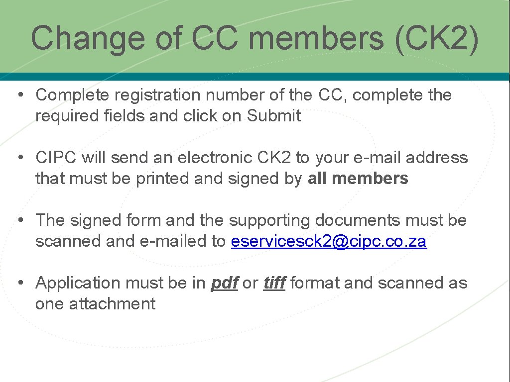 Change of CC members (CK 2) • Complete registration number of the CC, complete