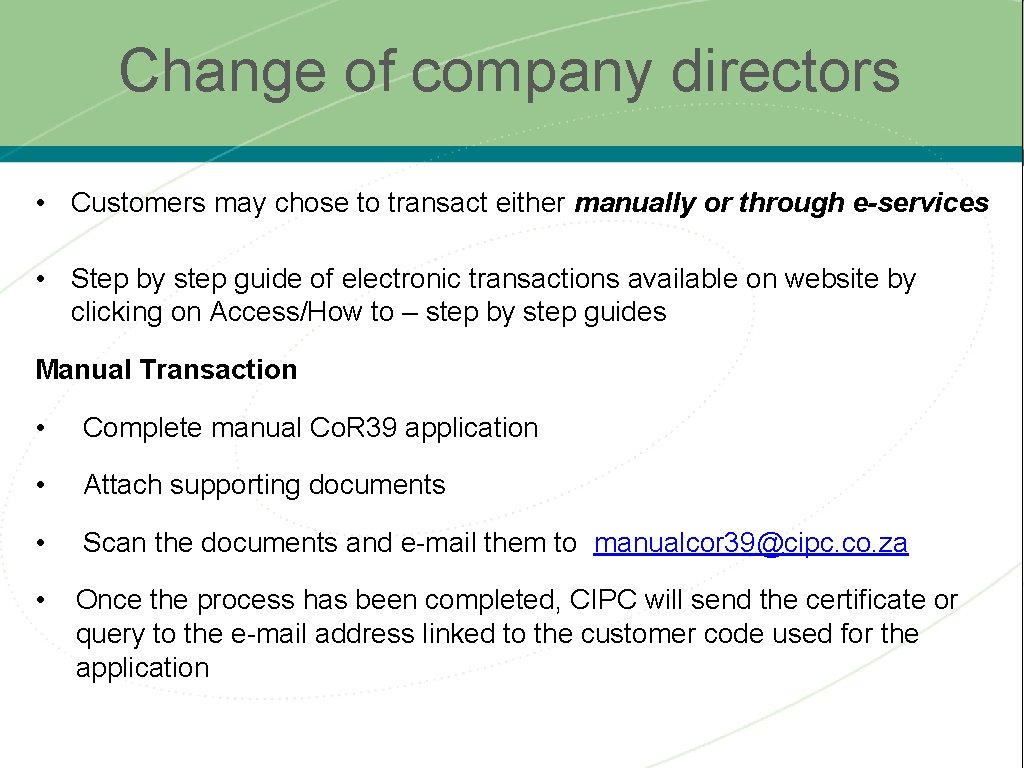 Change of company directors • Customers may chose to transact either manually or through