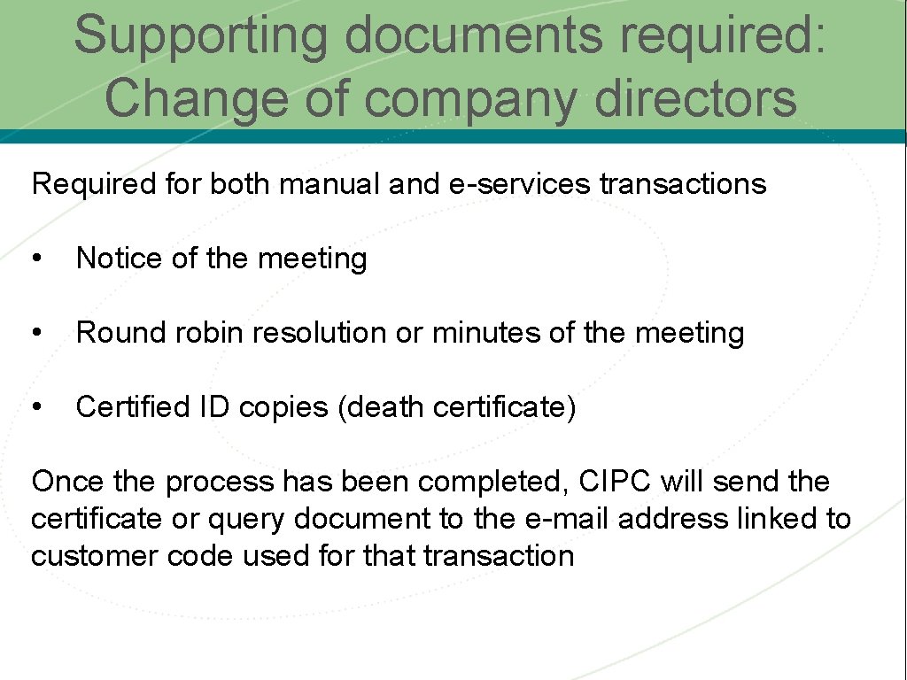 Supporting documents required: Change of company directors Required for both manual and e-services transactions